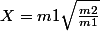 X=m1\sqrt{\frac{m2}{m1}}